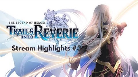 Trails into Reverie Part 3 | Stream Highlights