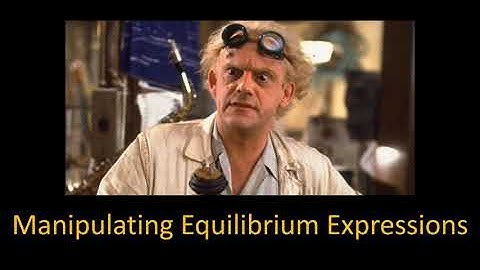 Manipulating Equilibrium Expressions (with music)