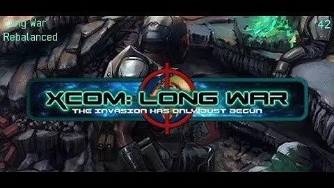 XCOM: Long War (Un)Rebalanced - Part 42