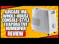 AIRCARE MA Whole-House Console-Style Evaporative Humidifier Review