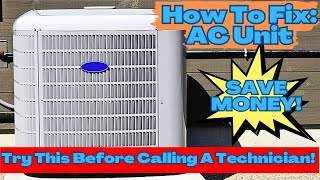 How to Fix Your AC Unit! Check This Before Calling A Technician! THIS WORKS!