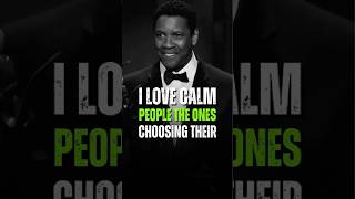 I Love Calm People The Ones Choosing Their - Denzel Washington #motivation #denzelwashington #shorts