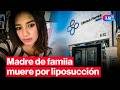 Joven muere tras liposucción en Arequipa: revelan que médico no contaba con especialidad | #LR