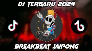 DJ TERBARU 2024 FULL BASS BREAKBEAT JAIPONG
