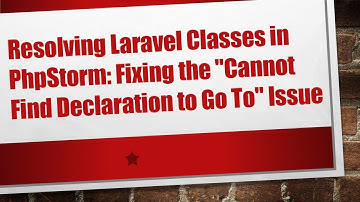 Resolving Laravel Classes in PhpStorm: Fixing the "Cannot Find Declaration to Go To" Issue