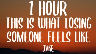JVKE - this is what losing someone feels like (1 HOUR\/Lyrics)
