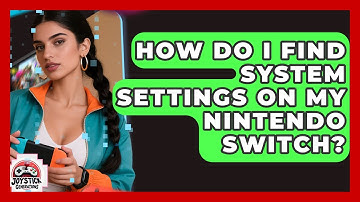 How Do I Find System Settings On My Nintendo Switch? - Joystick Generations