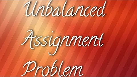 Operations research unbalanced assignment problem
