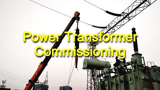 Complete procedure of Power Transformer Commissioning/Replacement. A practical video