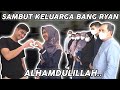 DETIK-DETIK SAMBUT KELUARGA BANG RYAN.. Bismillah..