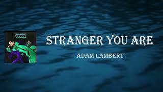 Adam Lambert - Stranger You Are (Lyrics)