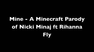 Mine - A Minecraft Parody of Nicki Minaj ft Rihanna Fly
