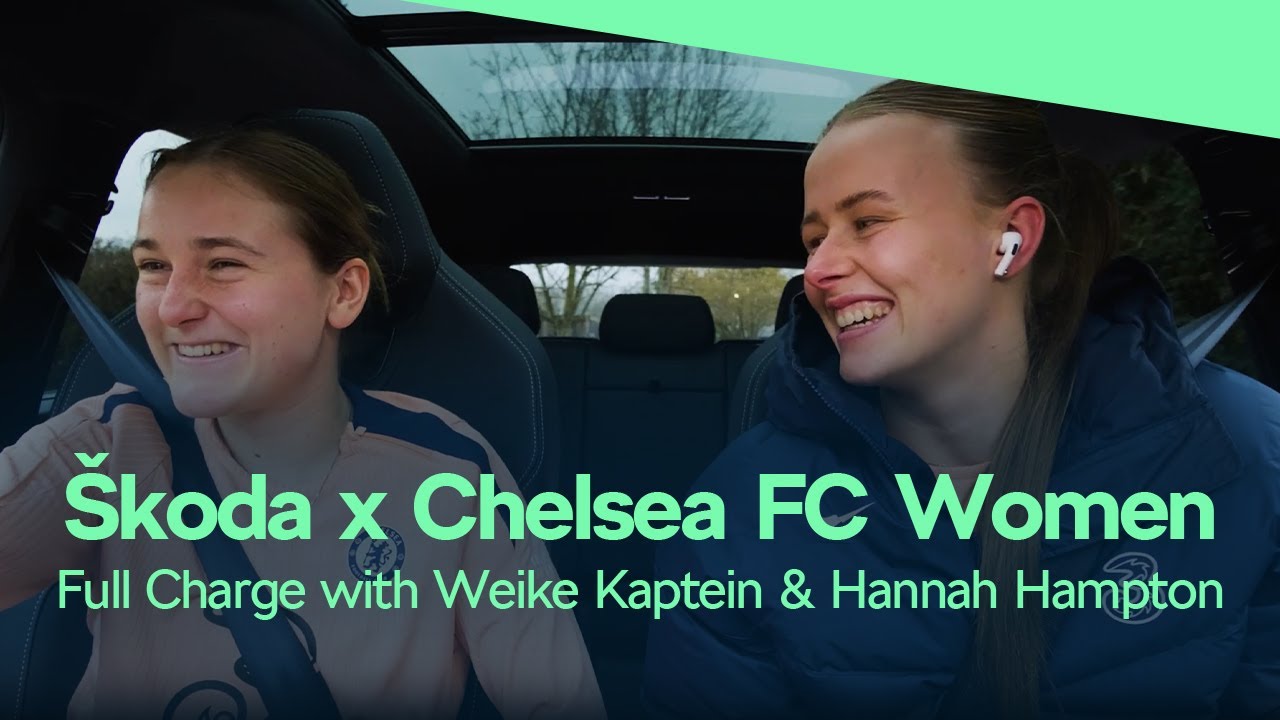 Full Charge | Chelsea FC Women’s x Škoda | Episode 5