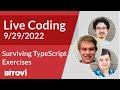 Live Coding Stream - Surviving Typescript Exercises (09/29/2022)