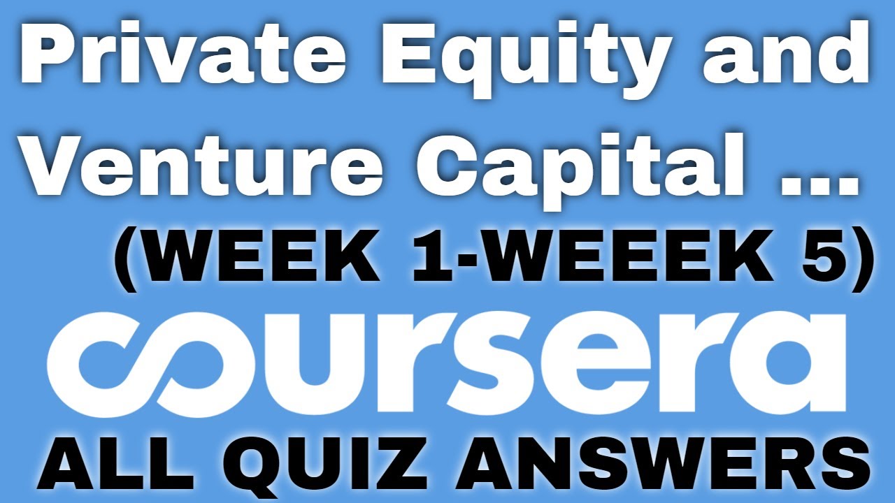 Private Equity and Venture Capital coursera quiz answers|Private Equity ...