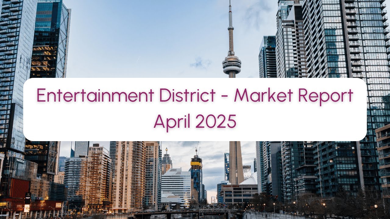 Entertainment District (Toronto) Condo Market Update | April 2025 - YouTube