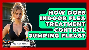 How Does Indoor Flea Treatment Control Jumping Fleas? - Insects and Invaders