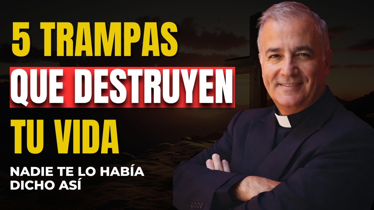 5 TRAMPAS QUE DESTRUYEN TU VIDA (Y NADIE TE LO DICE) | Padre Ángel Espinosa