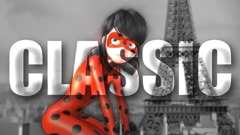 C L A S S I C [MEP Part] (LadyBug X Chat Noir) For Kitti H