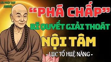 PHÁ CHẤP - Bí Quyết Giải Thoát Nội Tâm Theo Tư Tưởng Của Lục Tổ Huệ Năng