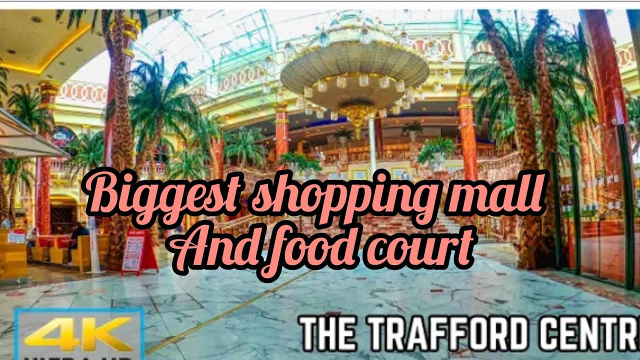 trafford-shopping-centre-manchester-biggest-shopping-mall-of-uk-in-4k