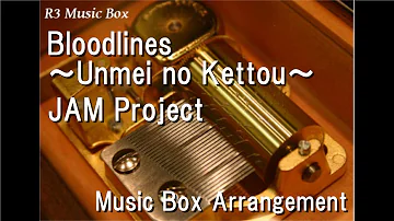 Bloodlines～Unmei no Kettou～/JAM Project [Music Box] (Anime "Getter Robo Arc" OP)
