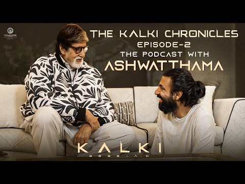 The Kalki Chronicles | Episode 2 | The Podcast with Ashwatthama - Kalki 2898 AD |Amitabh, Nag Ashwin