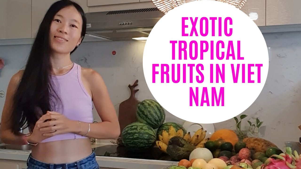 Exotic Tropical Fruits That I Eat In Viet Nam. Mình Ăn 100 Trái Cây