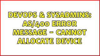 DevOps & SysAdmins: AS/400 error message - Cannot allocate device (2 Solutions!!) Net Worth