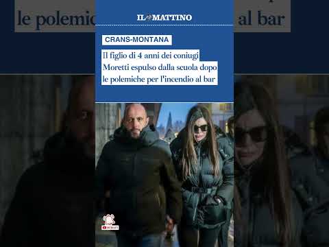 Video Crans-Montana, il figlio di 4 anni dei coniugi Moretti espulso dalla scuola