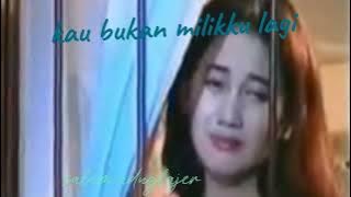 kau bukan milikku lagi - Nike Ardilla (cipt.ririn s & angga w).