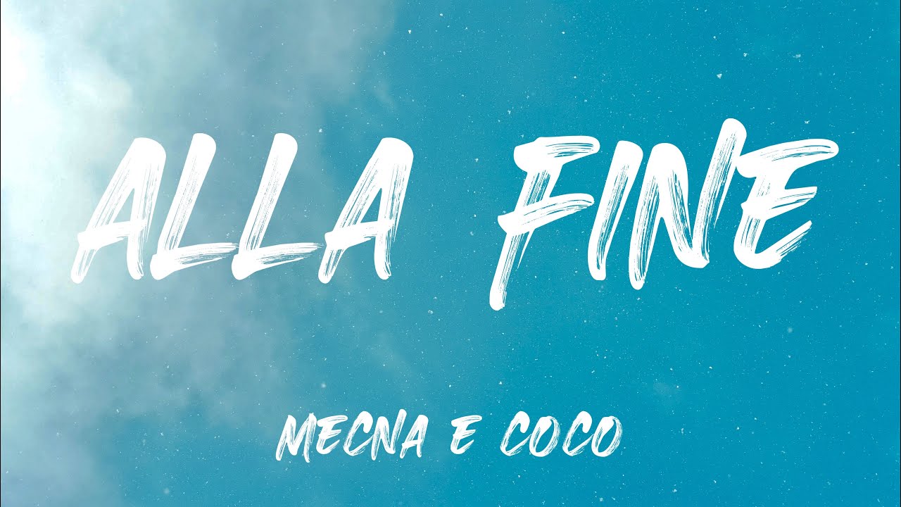 Mecna & CoCo - Alla Fine (Testo) adlı videoyu YouTube'da izle Mecna & CoCo - Alla Fine (Testo) adlı videoyu YouTube'da izle