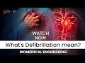 Whats defibrillation mean  sciwi biomedical engineering