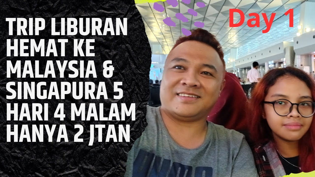 holiday vlog jalan jalan ke singapura &  Malaysia, 5 hari hanya 2 jtan ,backpacker, day 1 jkt - kul