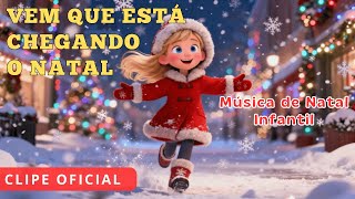 🎄 Vem Chegando o Natal ✨ | Música Infantil Natalina (Clipe Oficial)