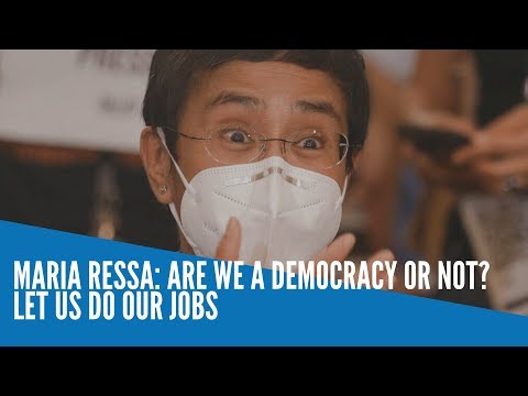 Maria Ressa: Are we a democracy or not? Let us do our jobs