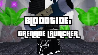 bloodtide: grenade launcher