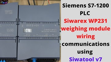 Siemens S7-1200 PLC, Siwarex WP231 weighing module wiring ,communications using Siwatool v7. English