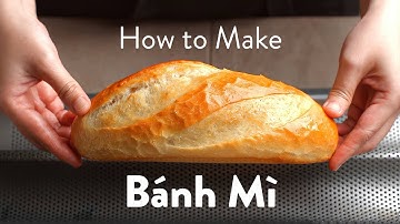 How To Make Bánh Mì (Vietnamese Baguette)