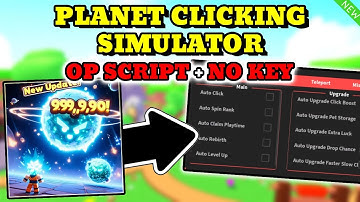 *NEW* Planet Clicking Simulator OP SCRIPT (Auto Click, Auto Rebirth, Auto Farm & MORE) PASTEBIN
