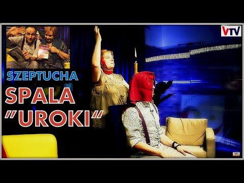 SZEPTUCHA SPALA UROKI - Elżbieta Kuc © VTV