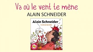 Video thumbnail of "Alain Schneider - Va où le vent te mène - chanson pour enfants"