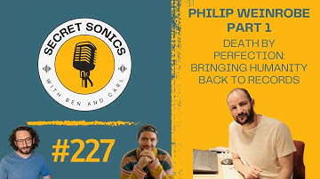 #227 - Philip Weinrobe Part 1 - Death by Perfection: Bringing Humanity Back to Records