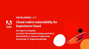 Adobe Developers Live | Cloud-native extensibility for Experience Cloud