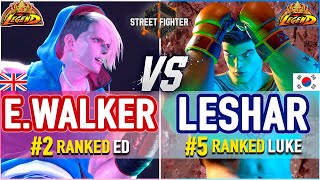 SF6 🔥 Ending Walker (#2 Ranked Ed) vs Leshar (#5 Ranked Luke) 🔥 SF6 High Level Gameplay