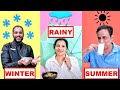 SUMMER vs WINTER vs RAINY Food challenge !!