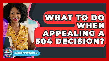 What To Do When Appealing A 504 Decision? - Accessible Learning For All