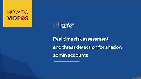 Real time risk assessment and threat detection for shadow admin accounts | ManageEngine PAM360