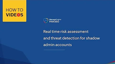 Real time risk assessment and threat detection for shadow admin accounts | ManageEngine PAM360