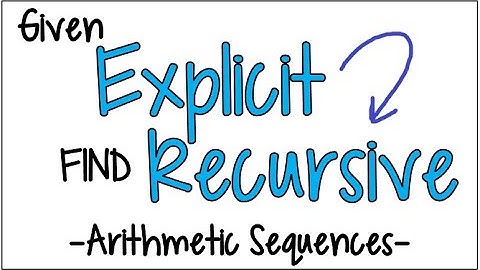 How to Find the Recursive Formula for an Arithmetic Sequence Given the Explicit Formula